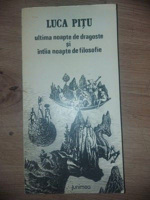 Ultima noapte de dragoste si intiia noapte de filosofie- Luca Pitu