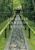 Japanese Gardens: Kyoto | Akira Nakata, Tamayo Samejima, 2020