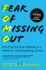 Fear of Missing Out: Practical Decision-Making in a World of Overwhelming Choice