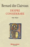 Despre considerare - Bernard din Clairvaux - Capodopera filozofica - Polirom - Brosata