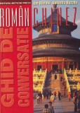 Ghid de conversatie Roman-Chinez, Ion &amp; Andreea Buzatu, Carte curs limba chineza, situatii zi de zi, calatorii China
