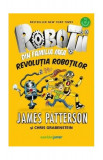 Revoluția roboților (Vol. 3) - Paperback - James Patterson, Chris Grabenstein - Corint Junior