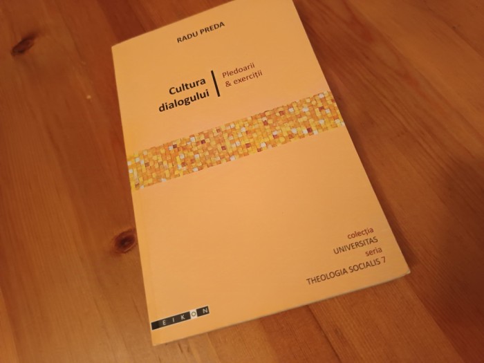 RADU PREDA, CULTURA DIALOGULUI- O. CLEMENT, K. WARE, ARHIM. ISAIAS, H. BERNEA...