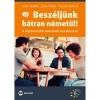 Besz&eacute;lj&uuml;nk b&aacute;tran n&eacute;met&uuml;l! - A legfontosabb mondatok tematikusan - Penner Orsolya