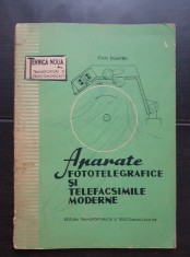 Aparate fototelegrafice și telefacsimile moderne - Stan Dumitru (colecția TEHNICĂ NOUĂ &Icirc;N TRANSPORTURI ȘI TELECOMUNICAȚII) - foarte rară!!!