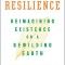 Age of Resilience: Reimagining Existence on a Rewilding Earth