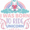 Sticker decorativ, I was born to ride unicorn, Multicolor, 70 cm, 4830ST