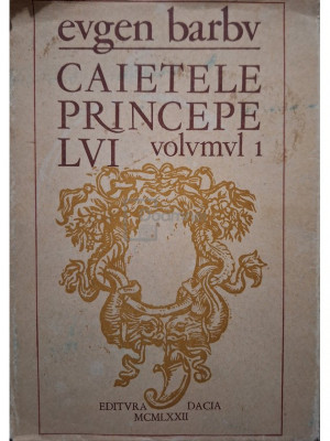 Eugen Barbu - Caietele principelui, vol. 1 (semnata) (editia 1972) foto