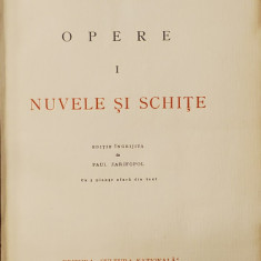 I.L. CARAGIALE , OPERE : NUVELE SI SCHITE , VOLUMELE I - II , editie ingrijita de PAUL ZARIFOPOL , 1930 - 1931 , AMBELE VOLUME NUMEROTATE *