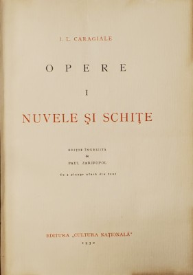 I.L. CARAGIALE , OPERE : NUVELE SI SCHITE , VOLUMELE I - II , editie ingrijita de PAUL ZARIFOPOL , 1930 - 1931 , AMBELE VOLUME NUMEROTATE * foto