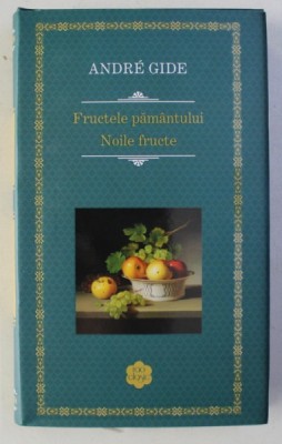 FRUCTELE PAMANTULUI - NOILE FRUCTE de ANDRE GIDE , 2016 foto
