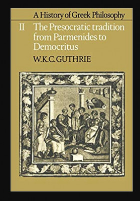 The Presocratic Tradition from Parmenides to Democritus/ W. K. C. Guthrie foto