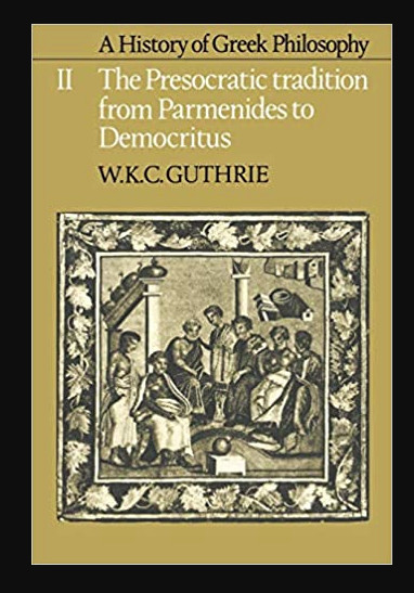 The Presocratic Tradition from Parmenides to Democritus/ W. K. C. Guthrie