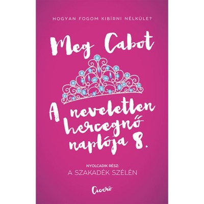 A neveletlen hercegnő napl&amp;oacute;ja 8. - A szakad&amp;eacute;k sz&amp;eacute;l&amp;eacute;n - Meg Cabot foto