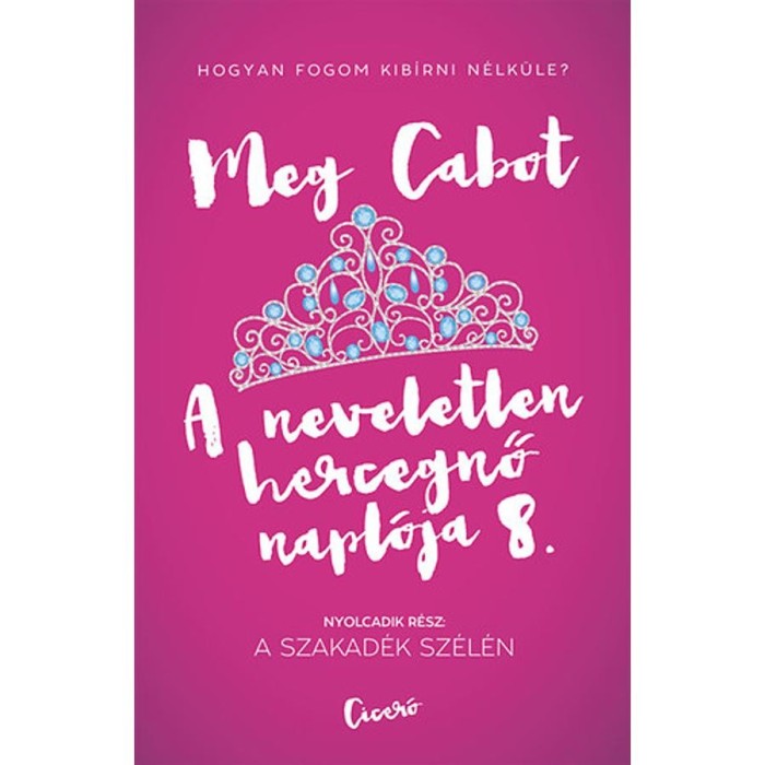 A neveletlen hercegnő napl&oacute;ja 8. - A szakad&eacute;k sz&eacute;l&eacute;n - Meg Cabot