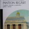 Panteon regasit. O galerie ilustrata a oamenilor politici romani &ndash; Ioan Adam