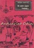 De Ochii Nostri Frumosi - Peter Karvas - Roman - Editura Tineretului 1967 - Beletristica - Limba Romana