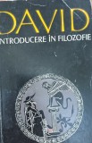 Introducere in Filosofie - David, Editura Academiei, 1977, 125 pagini
