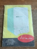 Instructiuni pentru folosirea frigiderului Fram , fabricat in Romania / CD1P