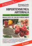 Franke, R. s. a. - HRANA ESTE CEL MAI BUN MEDICAMENT: HIPERTENSIUNEA ARTERIALA, 2006, Alta editura