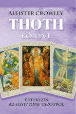 Thoth k&amp;ouml;nyve - &amp;Eacute;rtekez&amp;eacute;s az egyiptomi Tarotr&amp;oacute;l - Aleister Crowley foto