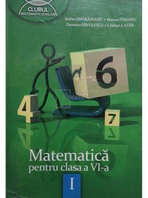 Stefan Smarandoiu - Matematica pentru clasa a VI-a, vol. I (editia 2012) foto