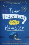 Time Travelling with a Hamster - Ross Welford, Harper Collins, Coperta Necartonata, Engleza