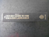 THE OXFORD GUIDE TO THE ENGLISH LANGUAGE (1986, editie cartonata)