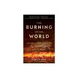 The Burning of the World: The Great Chicago Fire and the War for a City's Soul