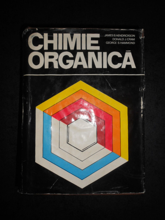 JAMES B. HENDRICKSON - CHIMIE ORGANICA (1976, editie cartonata)