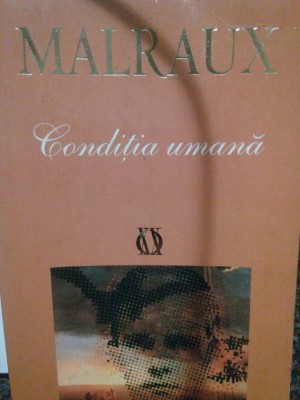 Malraux - Conditia umana (Editia: 2003) foto