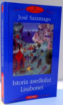 ISTORIA ASEDIULUI LISABONEI de JOSE SARAMAGO , 2004 foto
