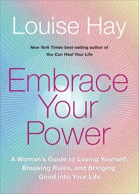 Embrace Your Power: A Womans Guide to Loving Yourself, Breaking Rules, and Bringing Good Into Your L Ife foto