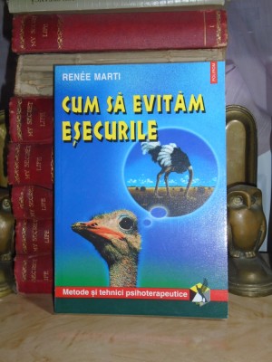 RENEE MARTI - CUM SA EVITAM ESECURILE_METODE SI TEHNICI PSIHOTERAPEUTICE ,2002 # foto