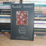 RUDOLF STEINER - TAINA SFINTEI TREIMI , 2010 *