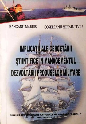 IMPLICAȚII ALE CERCETĂRII ȘTIINȚIFICE &amp;Icirc;N MANAGEMENTUL DEZV PRODUSELOR MILITARE foto