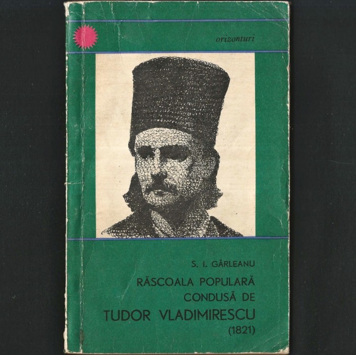 Răscoala Populară condusă de Tudor Vladimirescu (1821), de S. I. G&acirc;rleanu - Orizonturi