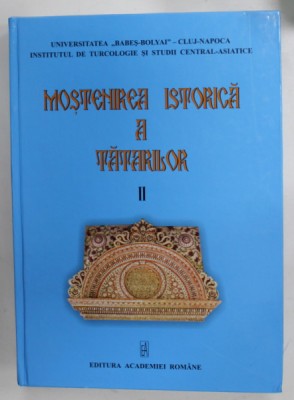 MOSTENIREA ISTORICA A TATARILOR de TASIN GEMIL si NAGY PIENARU , VOLUMUL II , 2012 foto