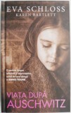 Viata dupa Auschwitz. O poveste despre suferinta si supravietuire, scrisa de sora vitrega a lui Anne Frank &ndash; Eva Schloss, Karen Bartlett