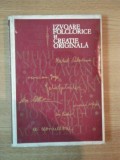 IZVOARE FOLCLORICE SI CREATIE ORIGINALA de OVIDIU PAPADIMA , 1970
