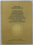 BIZANT , BALCANI , OCCIDENT LA INCEPUTURILE CULTURII MEDIEVALE ROMANESTI (SECOLELE X-XIV) de RAZVAN THEODORESCU , 1974