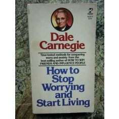 How to Stop Worrying and Start Living - Dale Carnegie