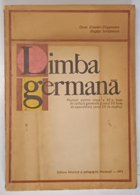 LIMBA GERMANA. MANUAL PENTRU CLASA A XI-A LICEE DE CULTURA GENERALA SI ANUL III LICEE DE SPECIALITATE (ANUL III DE STUDIU) de GRETE KLASTER-UNGUREANU, foto