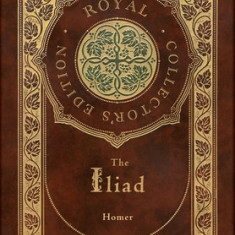 The Iliad (Royal Collector's Edition) (Case Laminate Hardcover with Jacket)