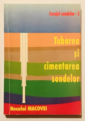 RARA Tubarea si cimentarea sondelor, Forajul Sondelor Vol Volumul 3, Neculai Macovei, 1998, sonde petrol gaze, energie, inginerie foto