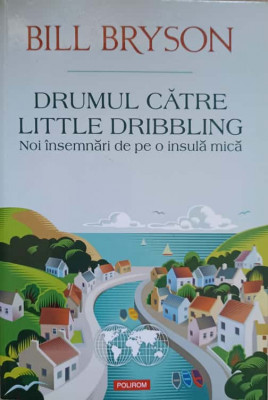 DRUMUL CATRE LITTLE DRIBBLING. NOI INSEMNARI DE PE O INSULA MICA-BILL BRYSON foto