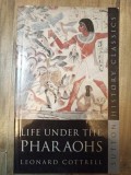 Life Under the Pharaohs - Leonard Cottrell, Sutton Publishing, Istorie Egipt, Faraoni, 2004, Engleza