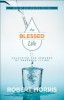 The Blessed Life: Unlocking the Rewards of Generous Living