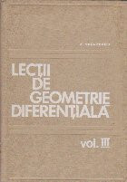 Lectii de Geometrie Diferentiala, Volumul al III-lea foto