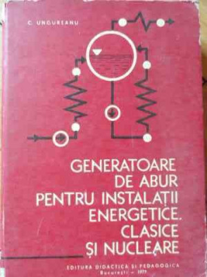 Generatoare De Abur Pentru Instalatii Energetice Clasice Si N - C. Ungureanu ,526444 foto